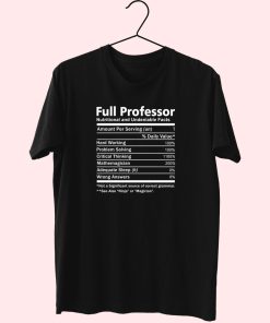 Full Professor Nutritional And Undeniable Facts Essentials T Shirt