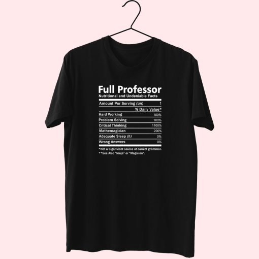 Full Professor Nutritional And Undeniable Facts Essentials T Shirt