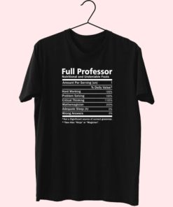 Full Professor Nutritional And Undeniable Facts Essentials T Shirt