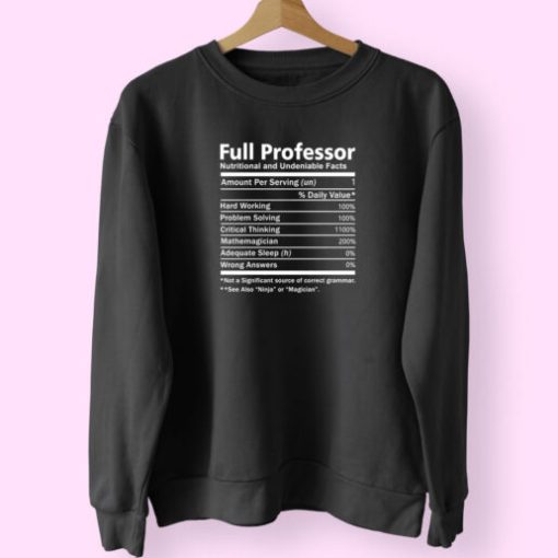 Full Professor Nutritional And Undeniable Facts Sweatshirt Design