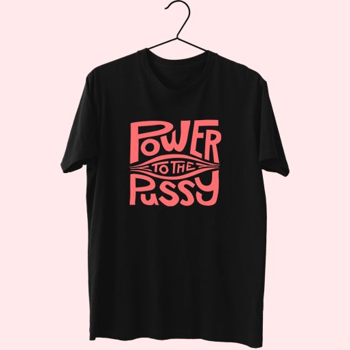 Funny Power To The Pussy 90S Idea 70S T Shirt Outfit