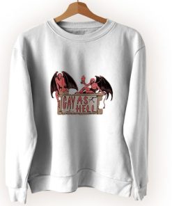 Gay As Hell Cute Sweatshirt Style