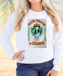 Give Peace A Chance Sweatshirt Earth Day Costume