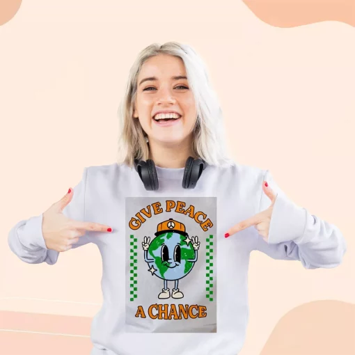 Give Peace A Chance Sweatshirt Earth Day Costume