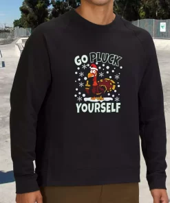 Go Pluck Yourself Funny Christmas Sweatshirt Xmas Outfit