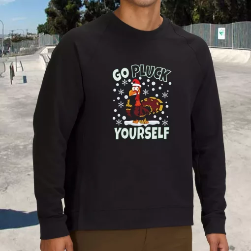 Go Pluck Yourself Funny Christmas Sweatshirt Xmas Outfit