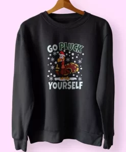 Go Pluck Yourself Funny Christmas Sweatshirt Xmas Outfit 4