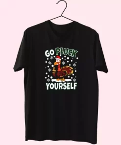 Go Pluck Yourself Funny Christmas T Shirt Xmas Design 3 Go Pluck Yourself Funny Christmas T Shirt Xmas Design 4