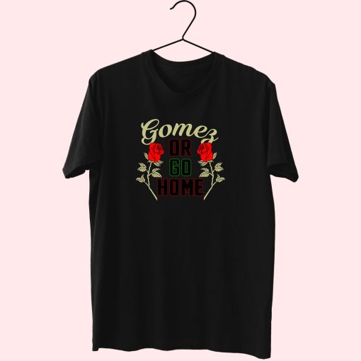 Gomez Or Go Home Essentials T Shirt