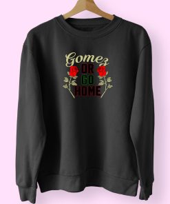 Gomez Or Go Home Sweatshirt Design Gomez Or Go Home Sweatshirt Design