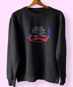 Gone But Not Forgotten Holiday Sweatshirt Gone But Not Forgotten Holiday Sweatshirt