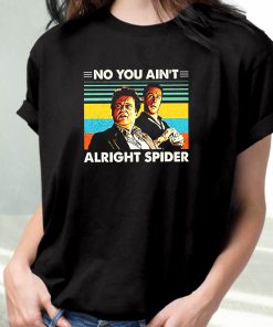 Goodfellas No You Ain’T Alright Spider 90S Trendy T Shirt