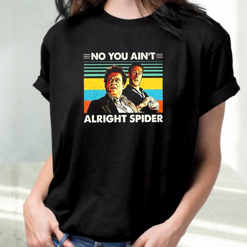 Goodfellas No You Ain’T Alright Spider 90S Trendy T Shirt