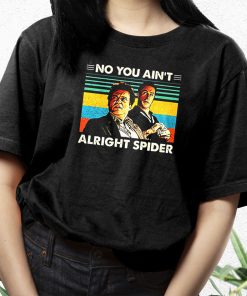 Goodfellas No You Ain'T Alright Spider 90S Trendy T Shirt 2 Goodfellas No You AinT Alright Spider 90S Trendy T Shirt 3