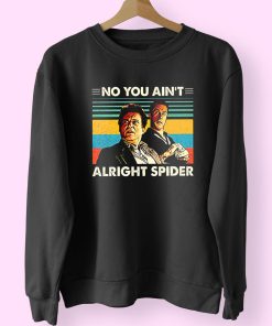 Goodfellas No You Ain’t Alright Spider 90s Fashionable Sweatshirt Goodfellas No You Ain’t Alright Spider 90s Fashionable Sweatshirt