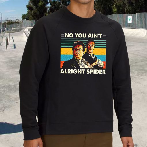 Goodfellas No You Ain’t Alright Spider 90s Fashionable Sweatshirt