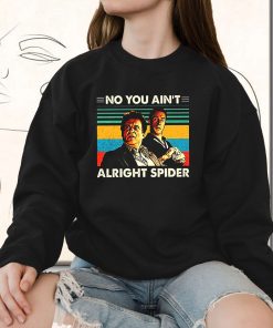 Goodfellas No You Ain't Alright Spider 90s Fashionable Sweatshirt 2 Goodfellas No You Aint Alright Spider 90s Fashionable Sweatshirt 3