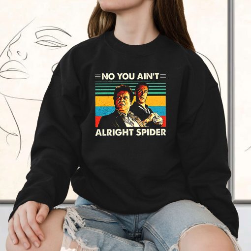 Goodfellas No You Ain’t Alright Spider 90s Fashionable Sweatshirt