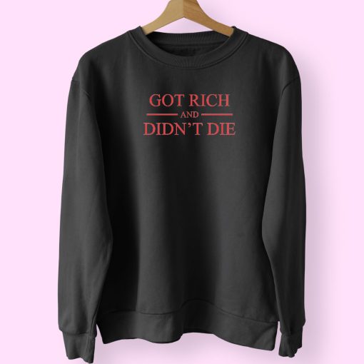 Got Richand Didn’t Die Sweatshirt Design