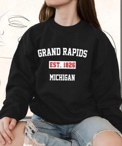 Grand Rapids Est 1826 Michigan Classy Sweatshirt