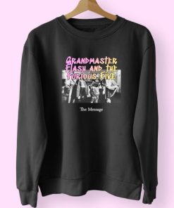 Grandmaster Flash And The Furious Five The Message Vintage Rapper Sweatshirt 3 Grandmaster Flash And The Furious Five The Message Vintage Rapper Sweatshirt 4
