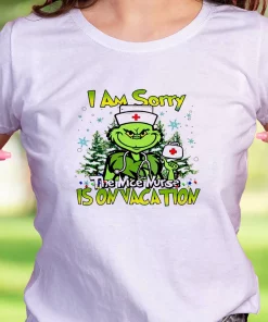 Grinch I Am Sorry The Nice Nurse Is On Vacation Funny Christmas T Shirt