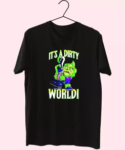 Grinch It’S A Dirty World T Shirt Xmas Design Grinch It’S A Dirty World T Shirt Xmas Design