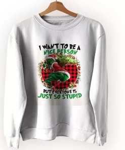 Grinch Quote I Want To Be A Nice Person Ugly Christmas Sweater