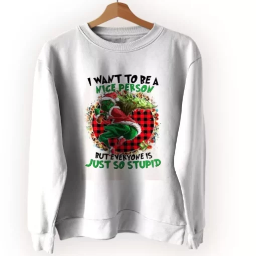 Grinch Quote I Want To Be A Nice Person Ugly Christmas Sweater