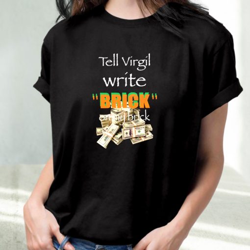 Griselda Tell Virgil Write Brick On My Brick 90S Trendy T Shirt