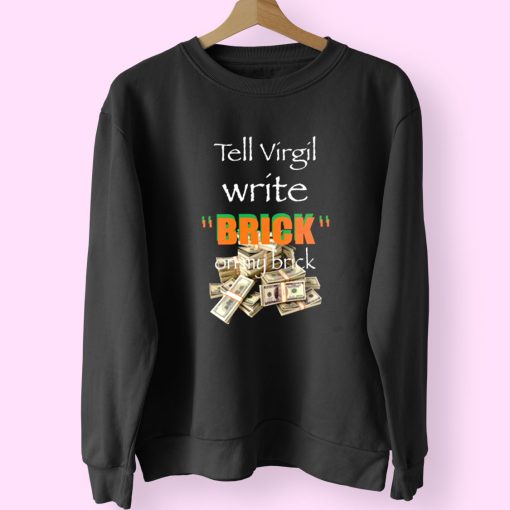 Griselda Tell Virgil Write Brick On My Brick 90s Fashionable Sweatshirt