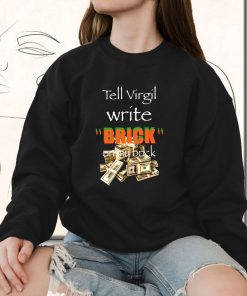 Griselda Tell Virgil Write Brick On My Brick 90s Fashionable Sweatshirt 2 Griselda Tell Virgil Write Brick On My Brick 90s Fashionable Sweatshirt 3