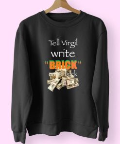 Griselda Tell Virgil Write Brick On My Brick 90s Fashionable Sweatshirt 3 Griselda Tell Virgil Write Brick On My Brick 90s Fashionable Sweatshirt 4
