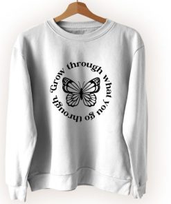 Grow Through What You Go Through Butterfly Cute Sweatshirt Style