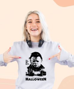 Halloween The Night He Come home Michael Myers Cool Sweatshirt