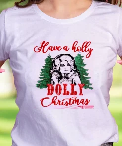 Have A Holly Dolly Parton Christmas Funny Christmas T Shirt
