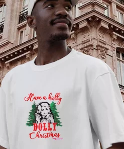 Have A Holly Dolly Parton Christmas Funny Christmas T Shirt 2 Have A Holly Dolly Parton Christmas Funny Christmas T Shirt 3