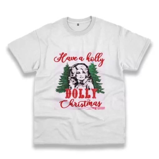 Have A Holly Dolly Parton Christmas Funny Christmas T Shirt