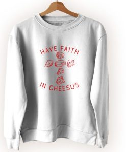 Have Faith In Cheesus Vintage Sweatshirt