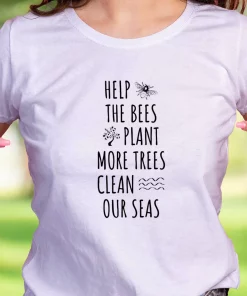 Help The Bees Plant More Trees Clean Our Seas Casual Earth Day T Shirt