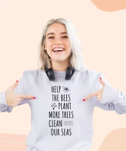 Help The Bees Plant More Trees Clean Our Seas Sweatshirt Earth Day Costume 2 Help The Bees Plant More Trees Clean Our Seas Sweatshirt Earth Day Costume 3