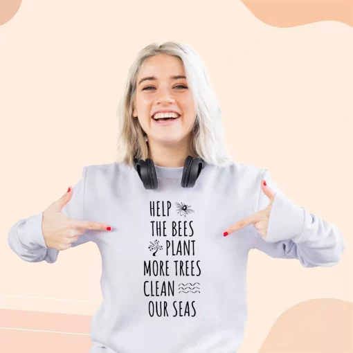 Help The Bees Plant More Trees Clean Our Seas Sweatshirt Earth Day Costume