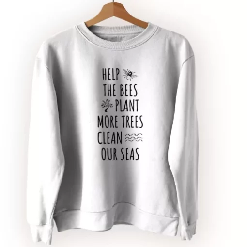 Help The Bees Plant More Trees Clean Our Seas Sweatshirt Earth Day Costume