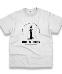 Hocus Pocus I Lit The Black Flame Candle Casual T Shirt Hocus Pocus I Lit The Black Flame Candle Casual T Shirt