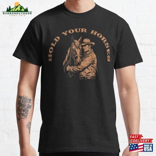 Hold Your Horses Hilarious Pun Shirt For Equine Enthusiasts Hoodie T-Shirt