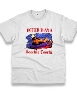 Hotter Than Hoochie Coochi Vintage Tshirt Hotter Than Hoochie Coochi Vintage Tshirt