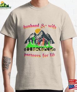 Husband And Wife Hiking Partners For Life A Couple Who Love Outings Adventures Classic T-Shirt Hoodie