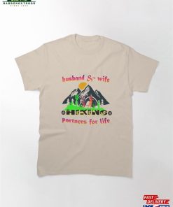 Husband And Wife Hiking Partners For Life A Couple Who Love Outings Adventures Classic T-Shirt Hoodie