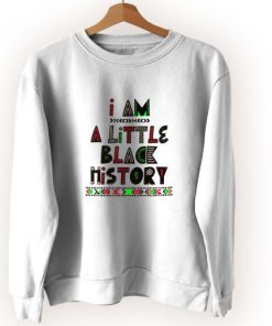 I Am A Little Black History Vintage Sweatshirt
