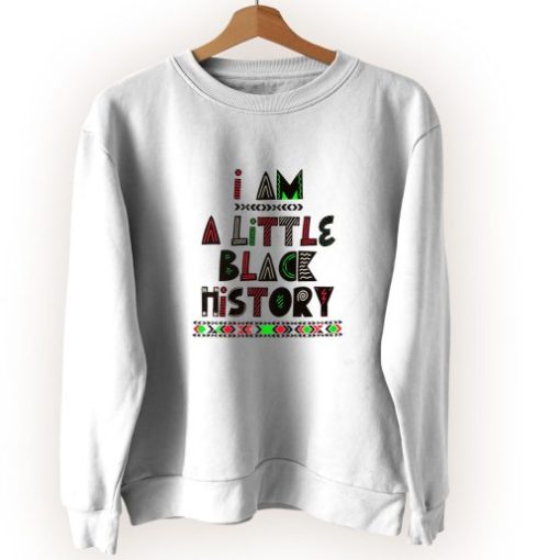 I Am A Little Black History Vintage Sweatshirt